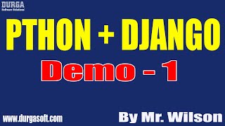 PYTHON + DJANGO tutorials || Demo - 1 || by Mr. Wilson On 16-11-2021 @6PM IST