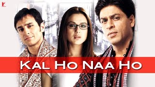 Kal Ho Naa Ho(कल हो ना हो) Full Movie HD | Shah Rukh Khan, Preity Zinta, Saif Ali Khan | SRK Classic
