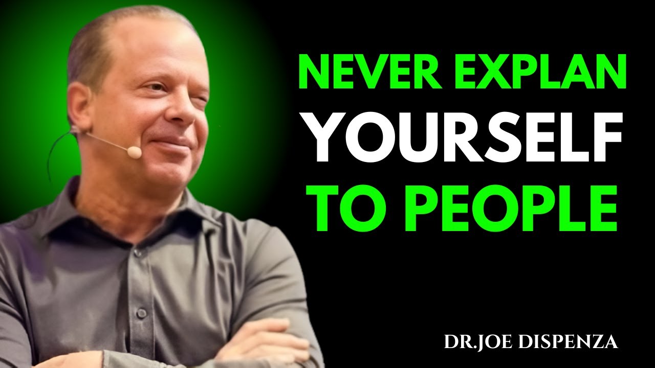 Life Begins When You STOP EXPLAINING YOURSELF! (Do This and See) | Dr Joe Dispenza