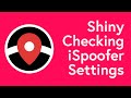 MY SHINY CHECKING ISPOOFER SETTINGS IN POKEMON GO