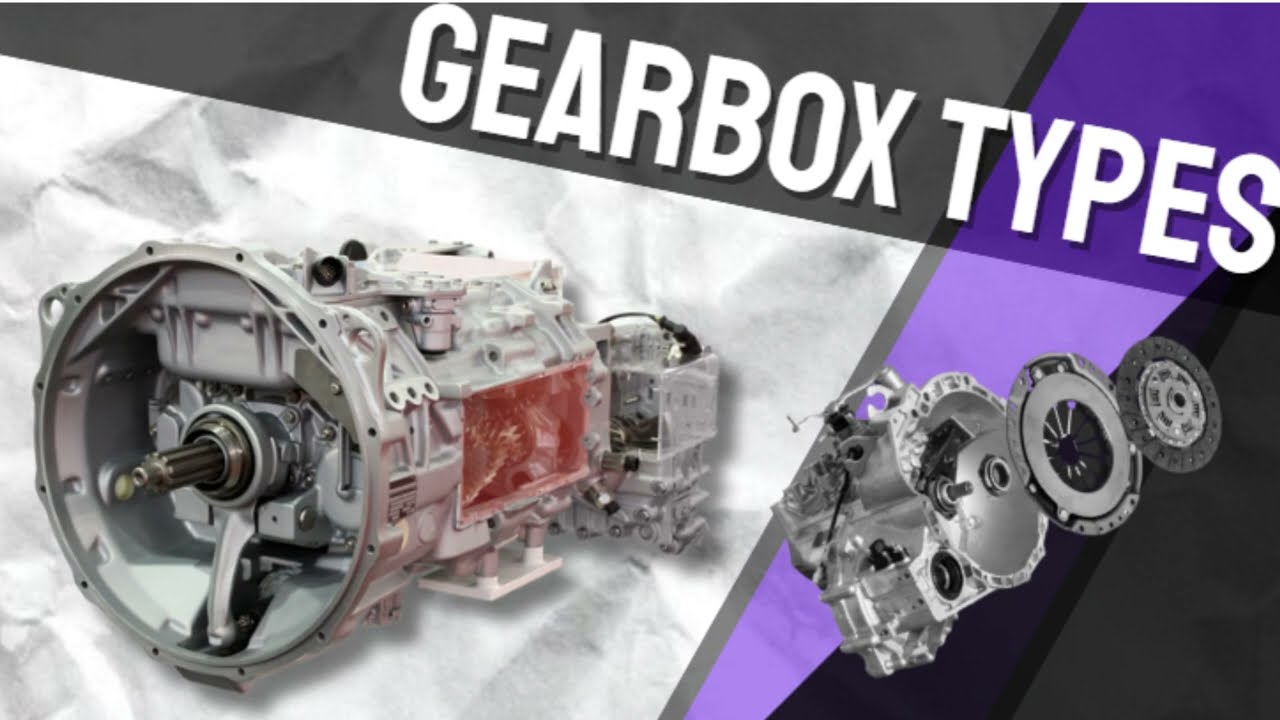 Basic Types of Gearboxes Explained | Manual, Automatic, CVT & DCT