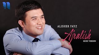 Alisher Fayz - Ajralish | Алишер Файз - Ажралиш (music version)