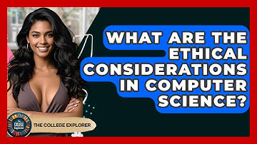 What Are The Ethical Considerations In Computer Science? - The College Explorer