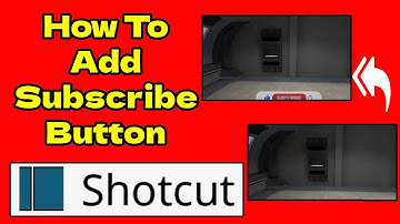 How To Add A Transparent Subscribe Button In #shotcut Tutorial