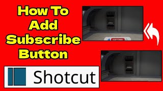 Information How to Add a Transparent Subscribe Button in Shotcut Update