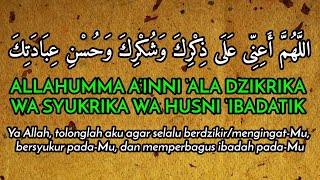 allahumma a'inni ala dzikrika wa syukrika wa husni ibadatik, Doa Penghujung Sholat