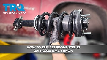 How to Replace Front Struts Shocks 2015-2020 GMC Yukon