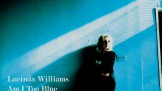 Miniatura de vídeo de "Lucinda Williams - Am I Too Blue"