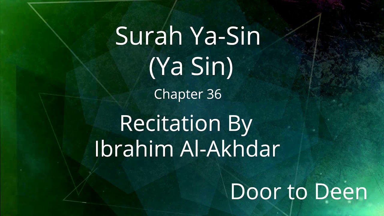 Surah Ya-Sin (Ya Sin) Ibrahim Al-Akhdar Quran Recitation