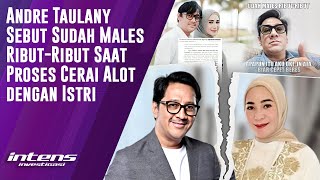 Andre Taulany Sebut Sudah Males Ribut Saat Proses Cerai  Intens Investigasi  Eps 5869