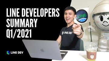 LINE Developers Summary Q1/2021 | รวม Update ทั้งหมดของ LINE API Q1/2021 ใน 2 นาที!