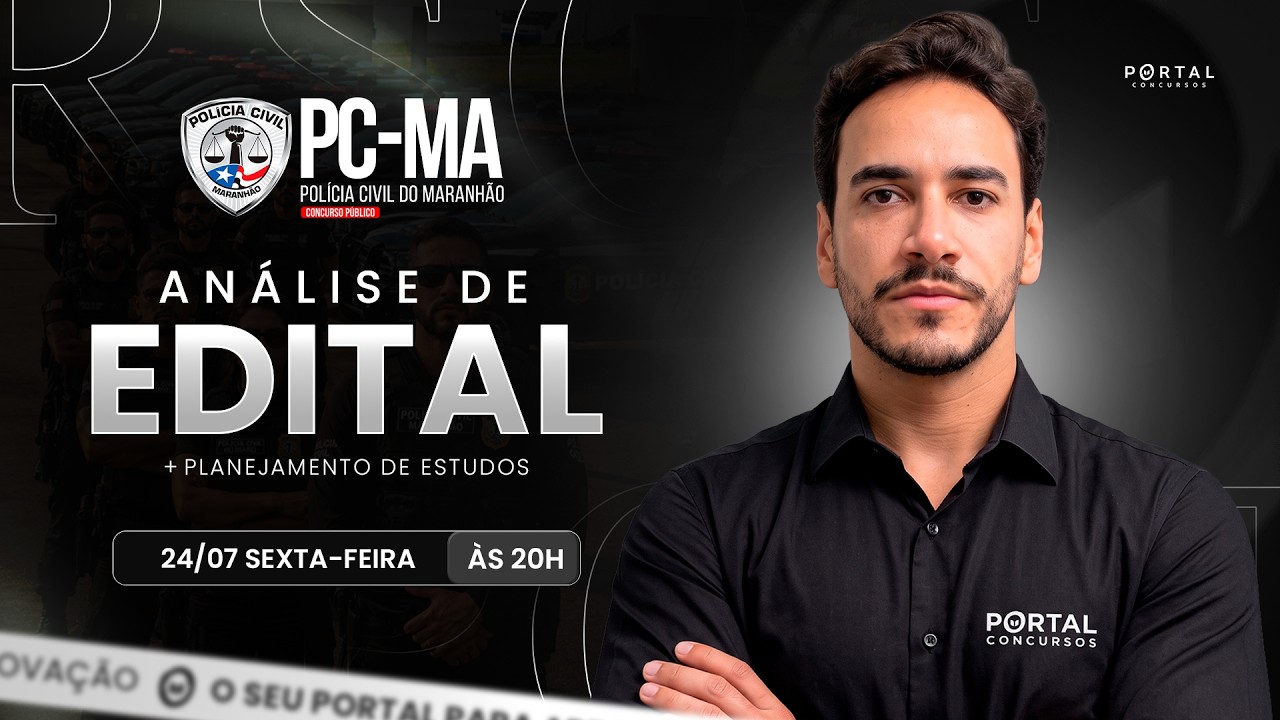 CONCURSO PC/MA: ANÁLISE DE EDITAL + PLANEJAMENTO DE ESTUDOS
