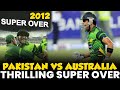 The thrilling super over you want to watch badly  pakistan vs australia 2nd t20 2012  pcb  ma2l