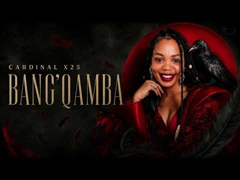 Cardinal X25 - Bang'qamba [Official Audio]