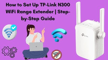 TP-Link N300 WiFi Extender Setup Tutorial – Manual Installation Guide