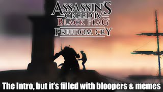 Assassins Creed: Freedom Cry story intro, but it has bloopers & memes