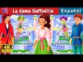 La dama Daffodilia | Lady Daffodilia Story | Cuentos De Hadas Españoles