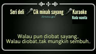 Seri deli Cik minah sayang_karaoke_nada wanita