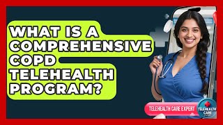 What Is A Comprehensive COPD Telehealth Program? - Telehealth Care Expert