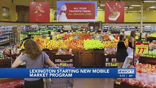 WATCH | Mobile Market set to bring fresh food to several Lexington neighborhoods