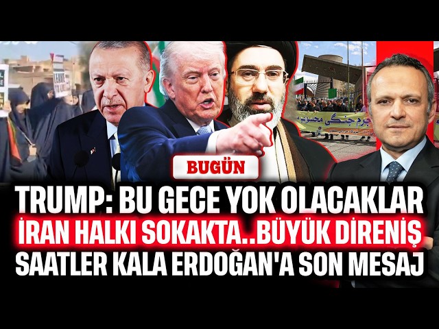 İran halkı sokakta..Büyük direniş, Trump: Bu gece yok olacaklar! Saatler kala Erdoğan'a son mesaj