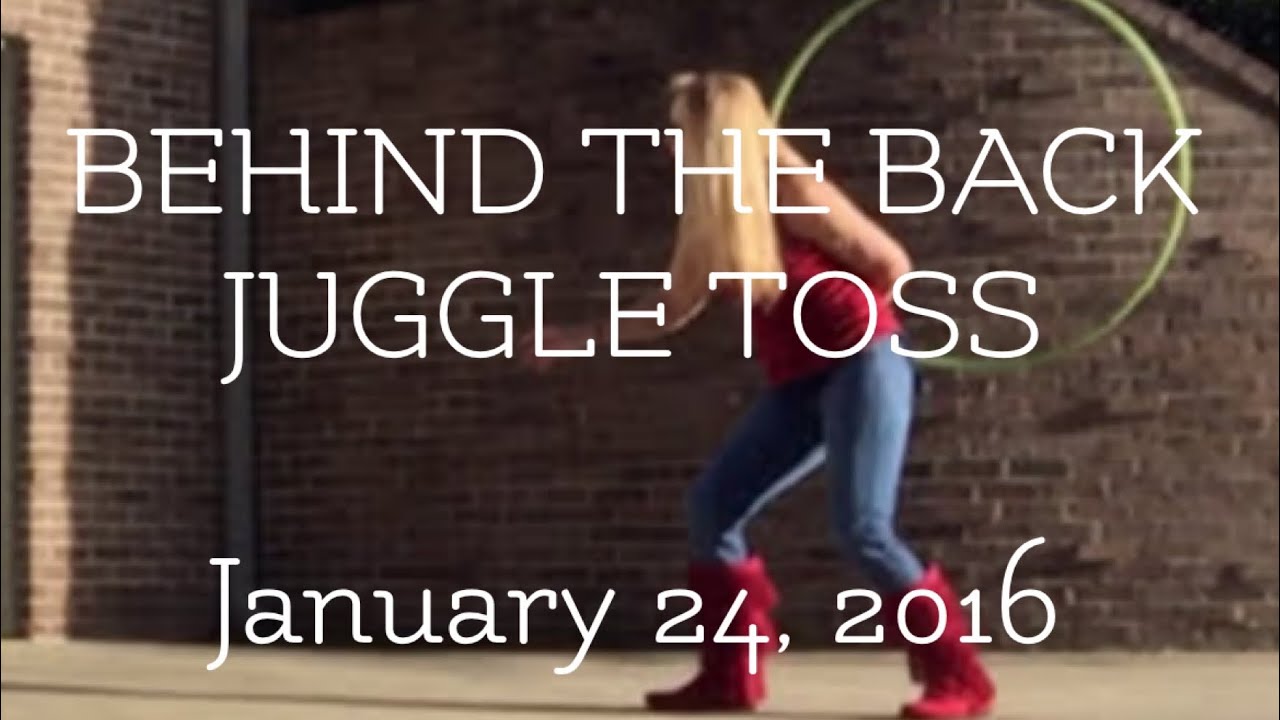Hoop Demo Behind the back Juggle Toss YouTube