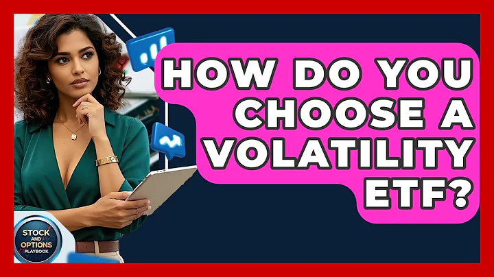 How Do You Choose A Volatility ETF? - Stock and Options Playbook