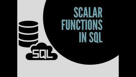 Scalar Functions In SQL