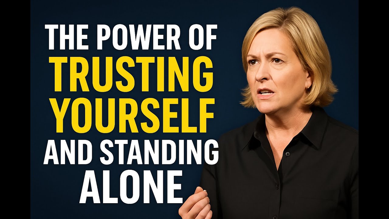 The power of trusting yourself and standing alone||powerful ...