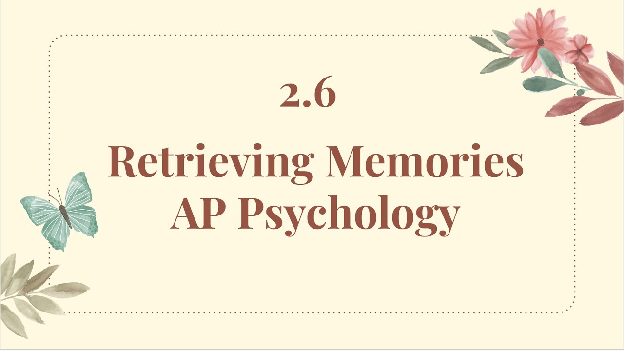Ap Psychology 2025| Retrieving memories 2.6 Explained| CED Question| Get a 5 on the AP!