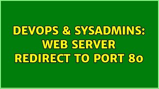 Celebrity DevOps & SysAdmins: Web server redirect to port 80 Profile