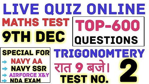 Trigonometry Test 9th Dec 2018 at 9 pm || Maths Live Online Quiz For Navy Airforce Army and NDA Exam