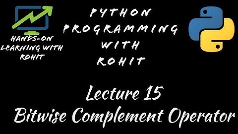 Python Programming|Lecture 15|Bitwise Complement Operator