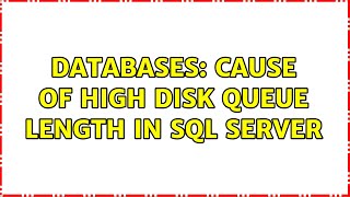 Databases Cause Of High Disk Queue Length In Sql Server 5 Solutions