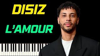 DISIZ - L' AMOUR | PIANO TUTORIEL