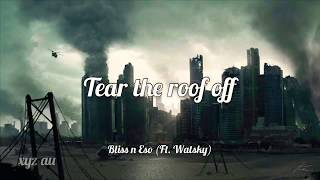 Tear the roof off - Bliss n Eso (Ft. Watsky) (Lyrics)