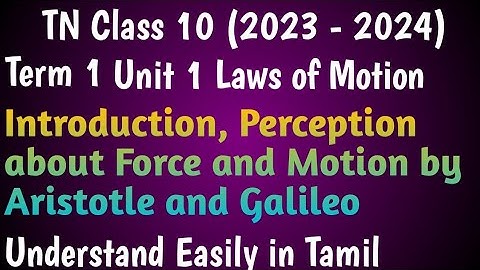 Introduction, Perception about Force and Motion by Aristotle and Galileo| Class 10ScienceTerm1 Unit1
