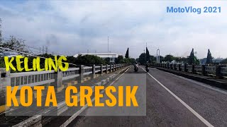 GRESIK CITY AROUND || MOTOVLOG 2021 ||