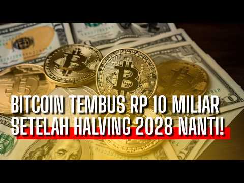 Apakah Bitcoin Bisa Tembus Rp10 Miliar Setelah Halving 2028?