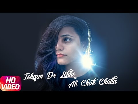 Latest Punjabi Song 2017 | Rashi Sood | Cover Song | Ishqan De Lekhe & Ah Chak Challa |Sajjan Adeeb