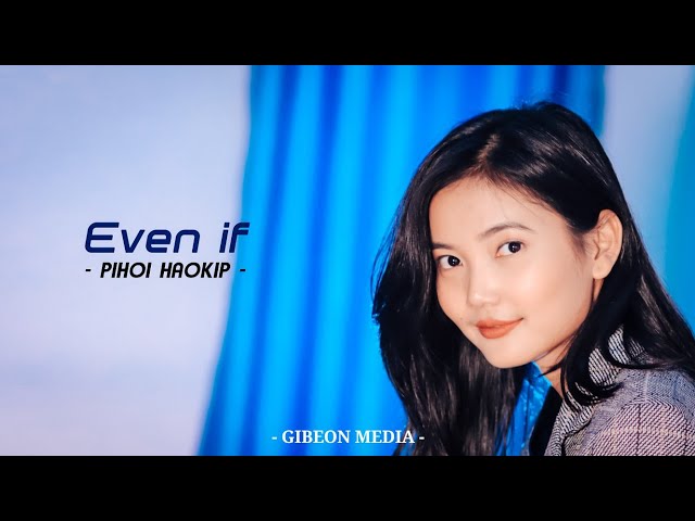 PIHOI HAOKIP || EVEN IF || MercyMe Cover Video || Video processed at GIBEON MEDIA class=