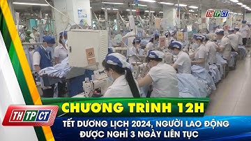 Tết dương lịch 2024, người lao động được nghỉ 3 ngày liên tục| Cần Thơ TV