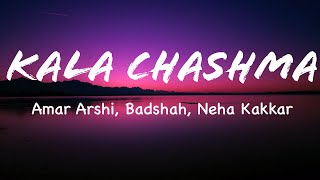 KALA CHASHMA (LYRICS) AMAR ARSHI, BADSHAH, NEHA KAKKAR