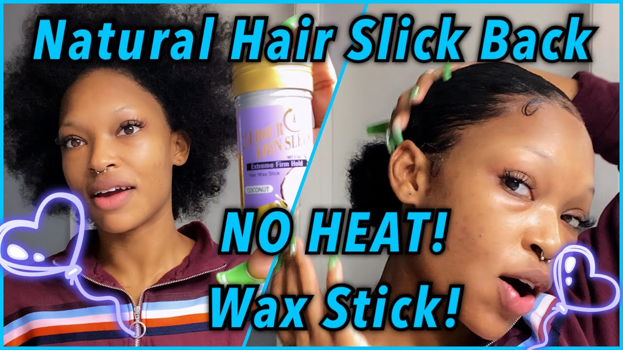 NATURAL HAIR SLICK BACK! No Heat, Wax Stick 👀🧚🏾 - thptnganamst.edu.vn