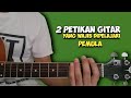 (Belajar Gitar) 2 Petikan Gitar Untuk Pemula Gitar | Tersedia Versi Baru Cek Deskripsi Video