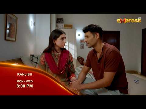 Ranjish | Episode 13 | Promo | Mon to Wed at 8:00 PM | Only on Express TV