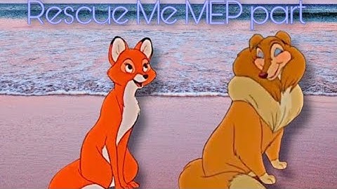 Flo and Vixey Rescue Me MEP part￼ “All Dogs Go To Heaven & Fox And The Hound”
