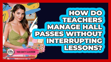 How Do Teachers Manage Hall Passes Without Interrupting Lessons? - Your Crafty Classroom
