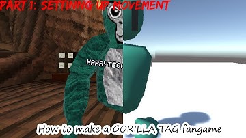 HOW TO MAKE A GORILLA TAG FAN GAME IN 2025 | Part 1: Setting Up Movement (and Unity)