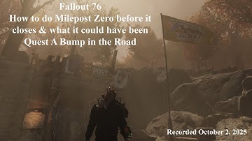Fallout 76 How to do Milepost Zero before it closes & What it could have been Quest A Bump in the